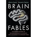 Brain Fables: The Hidden History of Neurodegenerative Diseases and a Blueprint to Conquer Them