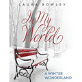 In My World: A Winter Wonderland
