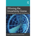 Winning the Uncertainty Game: Turning Strategic Intent into Results with Wargaming