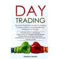 Day Trading: Absolute Beginners Guide to Trading Cryptocurrency including Bitcoin, Ethereum & Altcoins