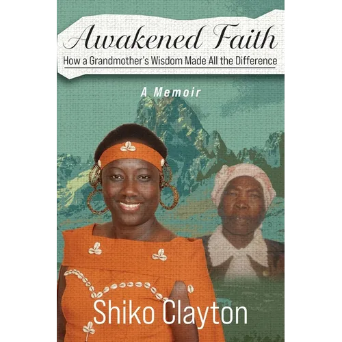 Awakened Faith: How a Grandmother's Wisdom Made All the Difference