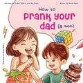 How to Prank Your Dad (& Mom)