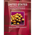 US FDA Drug Products Control and Regulations Handbook Volume 1 Strategic, Practical Informaiton and Regulations