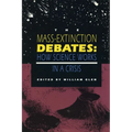 The Mass-Extinction Debates: How Science Works in a Crisis