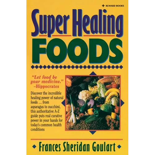 Super Healing Foods: Discover the Incredible Healing Power of Natural Foods