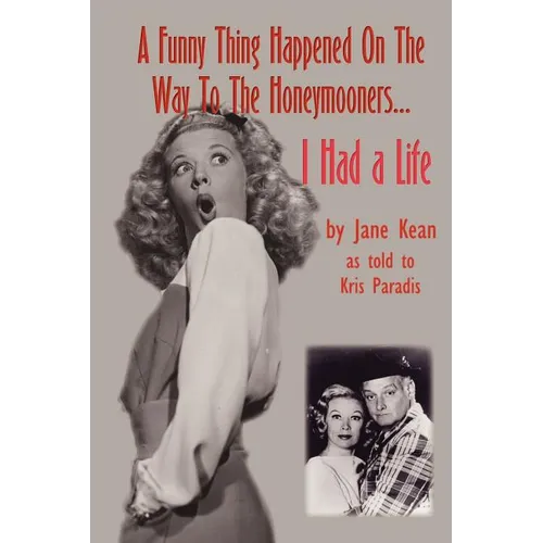 A Funny Thing Happened on the Way to the Honeymooners...I Had a Life