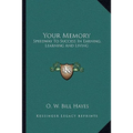 Your Memory: Speedway To Success In Earning, Learning And Living