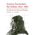Science Encounters the Indian, 1820-1880: The Early Years of American Ethnology
