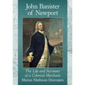 John Banister of Newport: The Life and Accounts of a Colonial Merchant