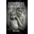 Anthropology and the Human Subject
