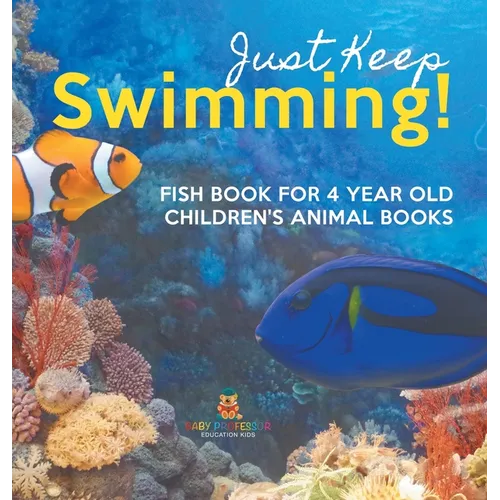 Just Keep Swimming! Fish Book for 4 Year Olds Children's Animal Books