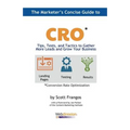 The Marketer's Concise Guide to CRO: Tips, Tests, and Tactics to Gather More Leads and Grow Your Business