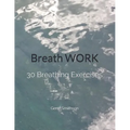 Breathwork: 30 Breathing Exercises
