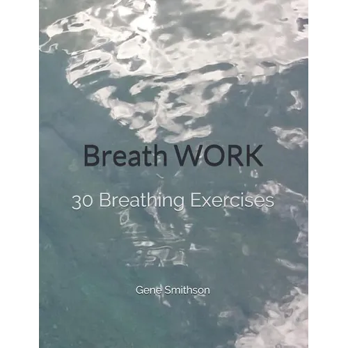 Breathwork: 30 Breathing Exercises