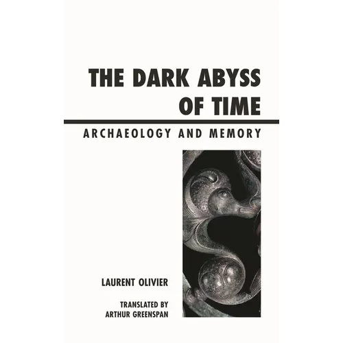 The Dark Abyss of Time: Archaeology and Memory
