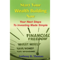 Start Your Wealth Building Now: Your Next Steps to Investing Made Simple