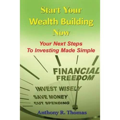 Start Your Wealth Building Now: Your Next Steps to Investing Made Simple