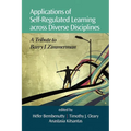 Applications of Self-Regulated Learning Across Diverse Disciplines: A Tribute to Barry J. Zimmerman
