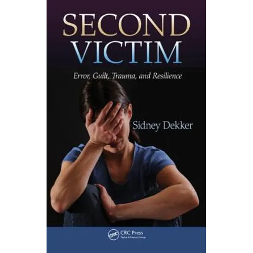 Second Victim: Error, Guilt, Trauma, and Resilience