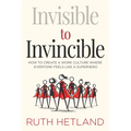 Invisible to Invincible: How to Create a Work Culture Where Everyone Feels Like a Superhero