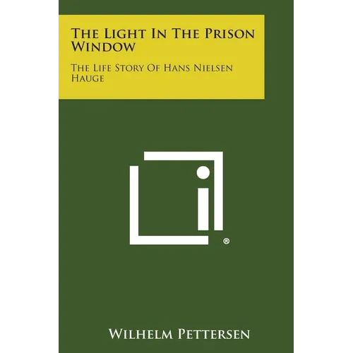 The Light in the Prison Window: The Life Story of Hans Nielsen Hauge