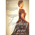 Something to Prove: A Biography of Ann Lowe America's Forgotten Designer: With Black and White Photographs