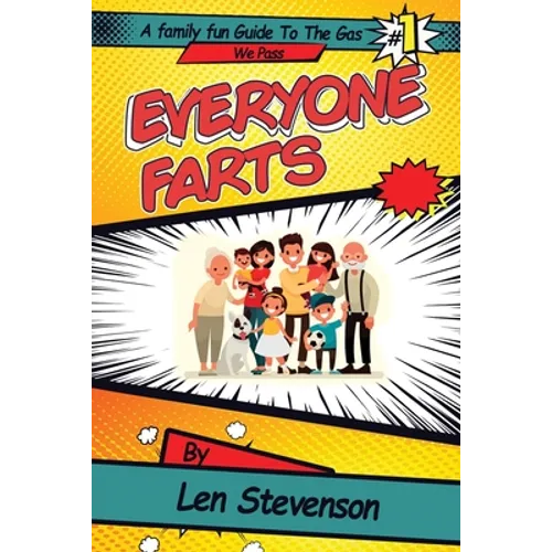 Everyone Farts: A family Fun Guide to the Gas We Pass