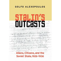Stalin's Outcasts: Aliens, Citizens, and the Soviet State, 1926-1936