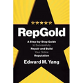 RepGold: A Step-by-Step Guide to Successfully Repair and Build Your Online Reputation