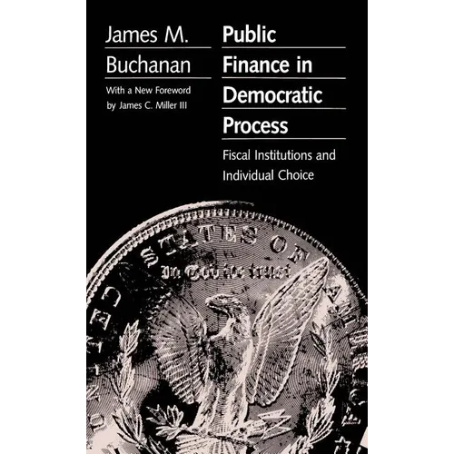 Public Finance in Democratic Process: Fiscal Institutions and Individual Choice