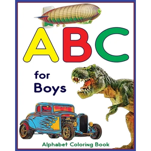 ABC for Boys - Alphabet Coloring Book: Learning alphabet with this ABC coloring book for kids
