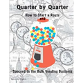 Quarter by Quarter: How to Start a Route and Succeed in the Bulk Vending Business