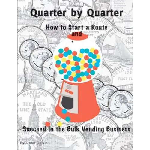 Quarter by Quarter: How to Start a Route and Succeed in the Bulk Vending Business