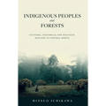 Indigenous Peoples and Forests: Cultural, Historical and Political Ecology in Central Africa