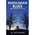 Middleman Blues: And One Hell of a Life