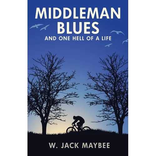 Middleman Blues: And One Hell of a Life