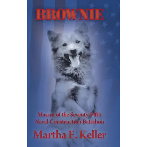 Brownie: Mascot of the Seventy-Fifth Naval Construction Battalion