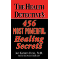 The Health Detective's 456 Most Powerful Healing Secrets
