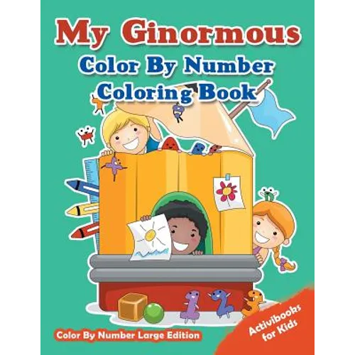 My Ginormous Color By Number Coloring Book - Color By Number Large Edition