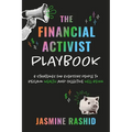The Financial Activist Playbook: 8 Strategies for Everyday People to Reclaim Wealth and Collective Well-Being
