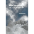Supermanifolds: Theory & Applications