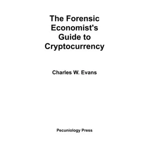 The Forensic Economist's Guide to Cryptocurrency