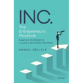 Inc. the Entrepreneur's Playbook: Essential Strategies to Launch a Successful Business