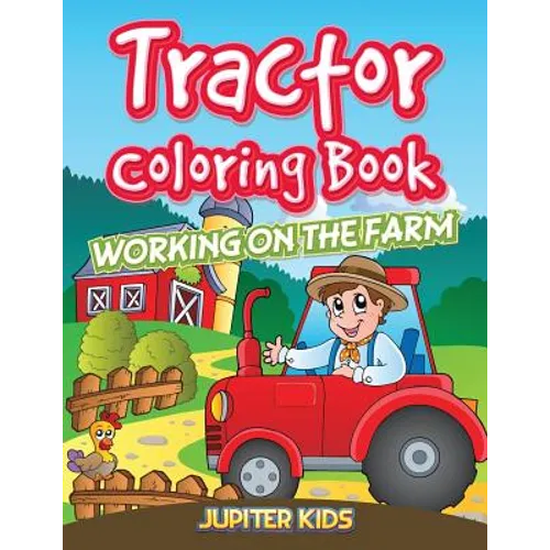 Tractor Coloring Book: Working On The Farm