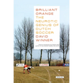 Brilliant Orange: The Neurotic Genius of Dutch Soccer