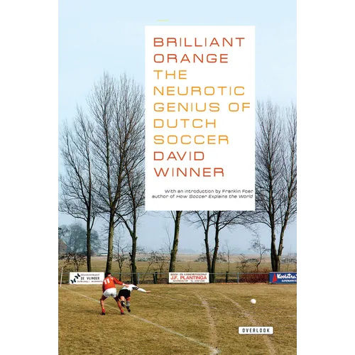 Brilliant Orange: The Neurotic Genius of Dutch Soccer