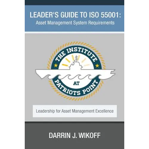 Leader's Guide to ISO 55001: Asset Management System Requirements