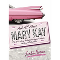 Ask Me about Mary Kay: The True Story Behind the Bumper Sticker on the Pink Cadillac
