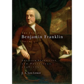 The Life of Benjamin Franklin, Volume 3: Soldier, Scientist, and Politician, 1748-1757