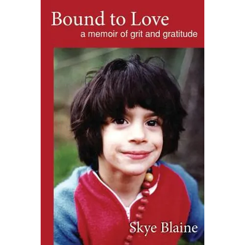 Bound to Love: a memoir of grit and gratitude